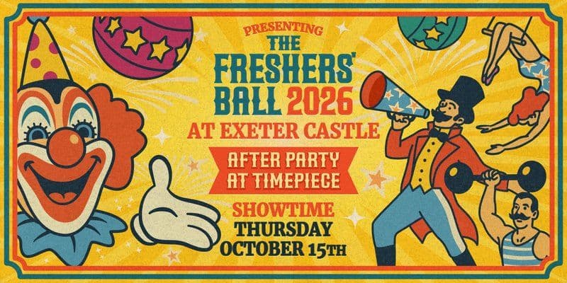 The Circus - Freshers' Ball - Exeter Castle X Timepiece