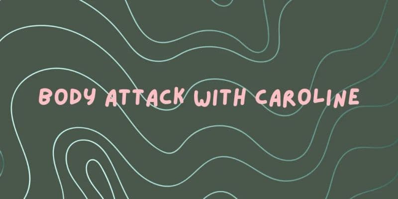 Body Attack with Caroline