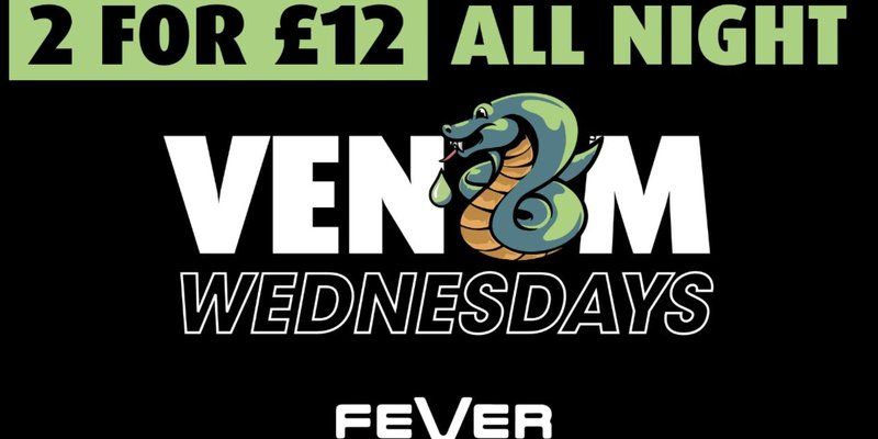 Venom Wednesday - 2 for £12