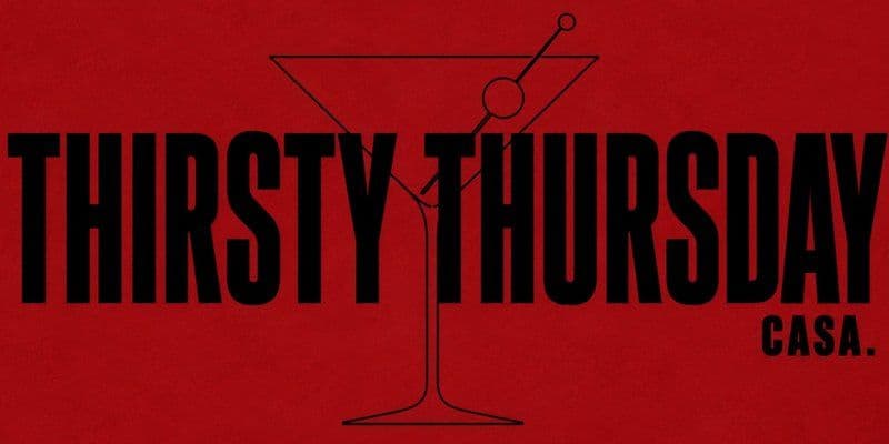CASA 001 - THIRSTY THURSDAY