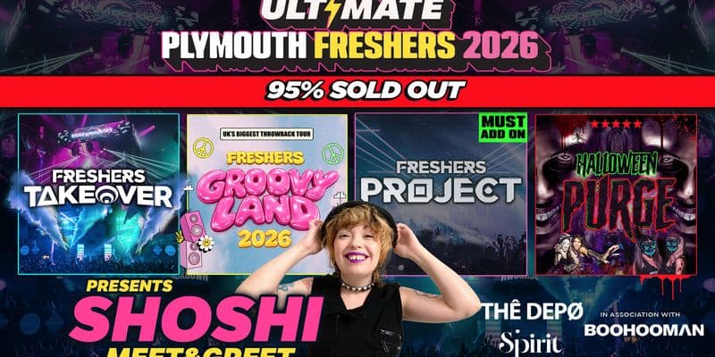 ULTIMATE PLYMOUTH FRESHERS presents SHOSHI⚡️MEET & GREET 📸 ⚠️ FINAL TICKET WARNING ⚠️ Official Student Partners with BoohooMAN