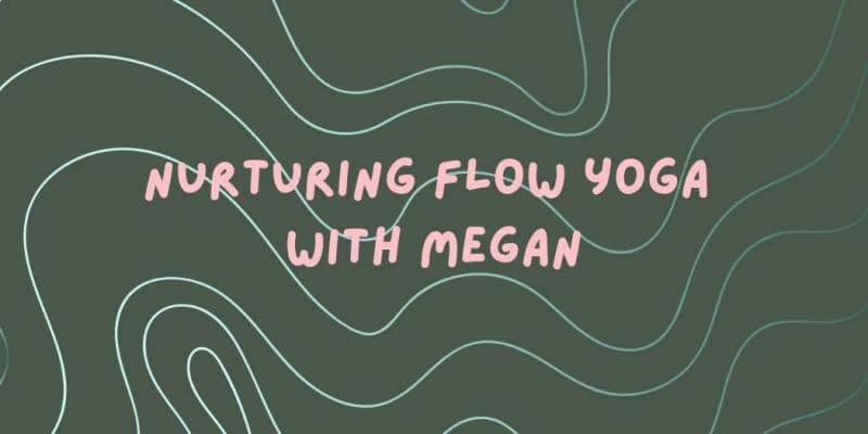 Nurturing Flow Yoga with Megan